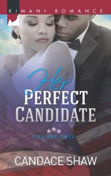 Her Perfect Candidate - Book #1 of the Chasing Love