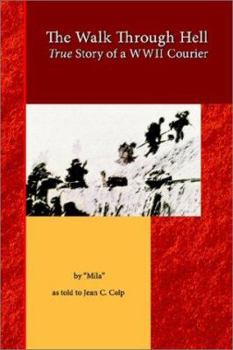 Paperback The Walk Through Hell: True Story of a WWII Courier Book