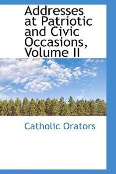 Addresses at Patriotic and Civic Occasions