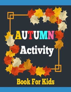 Paperback Autumn Activity Book for Kids: Easy and Simple Autumn Coloring Book For Kids ages 3-12 Book