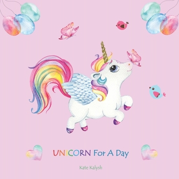Paperback Unicorn For A Day: Illustrated book for children, Unicorn stories for girls, Bedtime stories for kids, Fairy tales books for children, Un Book