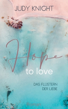 Paperback Hope to Love: Das Flüstern der Liebe [German] Book