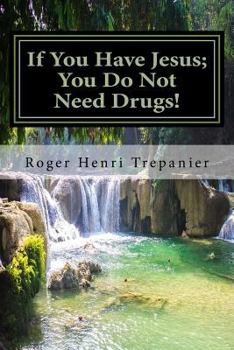 Paperback If You Have Jesus; You Do Not Need Drugs! Book
