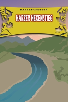 Wandertagebuch: Harzer Hexenstieg: Wandertagebuch: Harzer Hexenstieg. Ein Logbuch zum Pilgern und Wandern  mit vorgefertigten Seiten und viel Platz ... oder als Abschiedsgeschenk (German Edition)