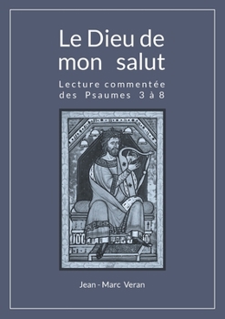 Paperback Le Dieu de mon salut: Lecture commentée des Psaumes 3 à 8 [French] Book