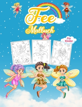Fee Malbuch für Kinder: Wunderbares Feenbuch für Kinder und Mädchen. Perfekte Tooth Fairy Färbung Buch für Kleinkinder und kleine Mädchen, die zu spielen und genieÃŸen mit Feen lieben