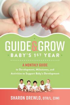 Paperback Guide & Grow: Baby's 1st Year: A Monthly Guide to Development, Milestones and Activities to Support Baby's Development Book