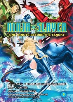 Ninja Slayer, Part 5: One Minute Before the Tanuki - Book #5 of the 漫画 ニンジャスレイヤー