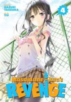 Masamune-kun's Revenge, Vol. 4 - Book #4 of the 政宗くんのリベンジ / Masamune-kun's Revenge