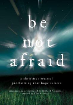 Paperback Be Not Afraid: A Christmas Musical Proclaiming That Hope Is Here Book