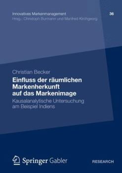 Paperback Einfluss Der Räumlichen Markenherkunft Auf Das Markenimage: Kausalanalytische Untersuchung Am Beispiel Indiens [German] Book