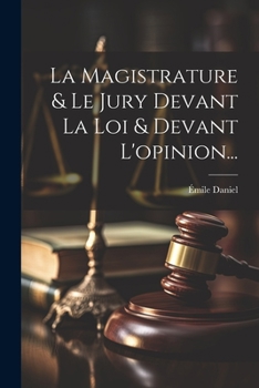 Paperback La Magistrature & Le Jury Devant La Loi & Devant L'opinion... [French] Book