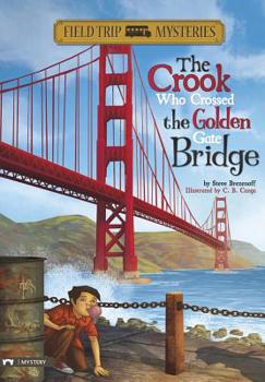 Hardcover Field Trip Mysteries: The Crook Who Crossed the Golden Gate Bridge Book