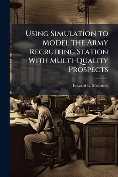 Paperback Using Simulation to Model the Army Recruiting Station With Multi-Quality Prospects Book