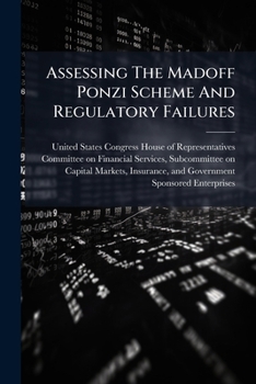 Paperback Assessing The Madoff Ponzi Scheme And Regulatory Failures Book