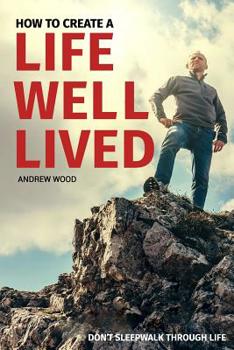 Paperback How to Create a Life Well-Lived Book