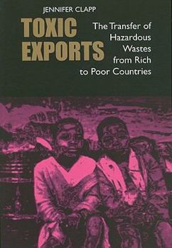 Paperback Toxic Exports: The Transfer of Hazardous Wastes from Rich to Poor Countries Book