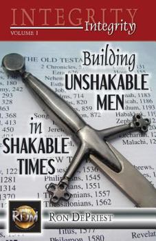Paperback Integrity: Building Unshakable Men in Shakable Times Book