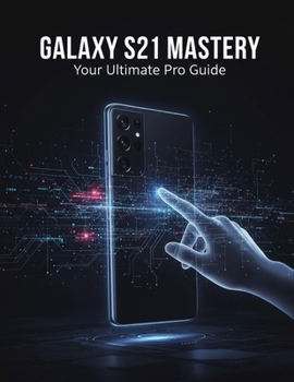 Paperback Galaxy S21 Mastery: Your Ultimate Pro Guide Book