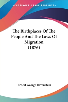 Paperback The Birthplaces Of The People And The Laws Of Migration (1876) Book