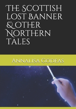 Paperback The Scottish lost Banner & other Northern tales Book