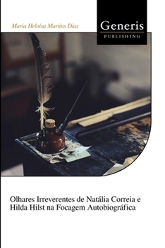 Paperback Olhares Irreverentes de Natália Correia e Hilda Hilst na Focagem Autobiográfica [Portuguese] Book