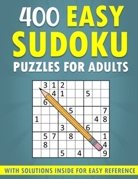 400 Easy Sudoku Puzzles for Adults - With Solutions Inside for Easy Reference