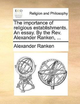 Paperback The importance of religious establishments. An essay. By the Rev. Alexander Ranken, ... Book