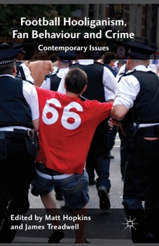 Paperback Football Hooliganism, Fan Behaviour and Crime: Contemporary Issues Book