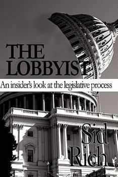 Paperback The Lobbyist: An Insider's Look at the Legislative Process Book