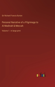 Personal Narrative of a Pilgrimage to Al-Madinah and Meccah: Volume 1