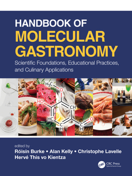 Hardcover Handbook of Molecular Gastronomy: Scientific Foundations, Educational Practices, and Culinary Applications Book