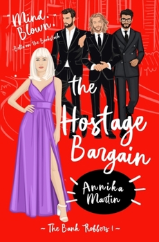 The Hostage Bargain: A 'Why Choose' romance - Book #1 of the Taken Hostage by Kinky Bank Robbers