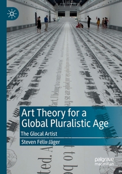 Paperback Art Theory for a Global Pluralistic Age: The Glocal Artist Book