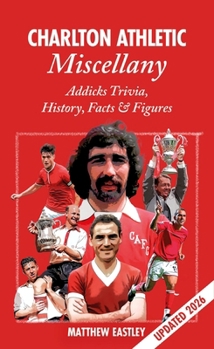 Hardcover Charlton Athletic Miscellany: Addicks Trivia, History, Facts & STATS Book