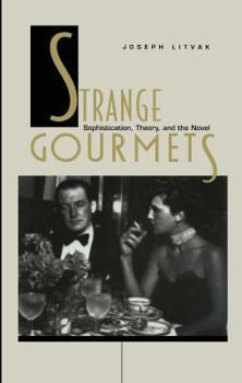 Paperback Strange Gourmets: Sophistication, Theory, and the Novel Book