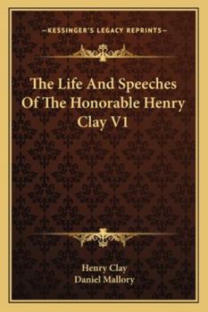 Paperback The Life And Speeches Of The Honorable Henry Clay V1 Book