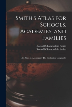 Paperback Smith's Atlas for Schools, Academies, and Families: an Atlas, to Accompany The Productive Geography Book