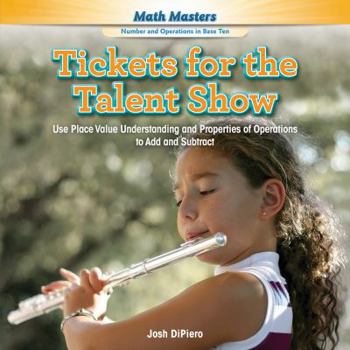 Library Binding Tickets for the Talent Show: Use Place Value Understanding and Properties of Operations to Add and Subtract Book