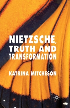 Paperback Nietzsche, Truth and Transformation Book