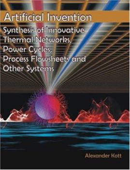 Paperback Artificial Invention: Synthesis of Innovative Thermal Networks, Power Cycles, Process Flowsheets and Other Systems Book