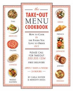 Hardcover The Take-Out Menu Cookbook: How to Cook the Foods in You Love to Eat Out Book
