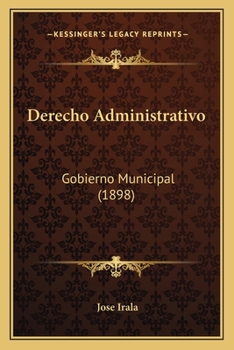 Paperback Derecho Administrativo: Gobierno Municipal (1898) [Spanish] Book