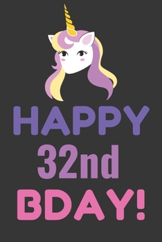 Paperback Happy 32nd Bday! Notebook Notebook: Lined Journal, 120 Pages, 6 x 9, Pink Unicorn Bday Gift Journal, Black Matte Finish Book