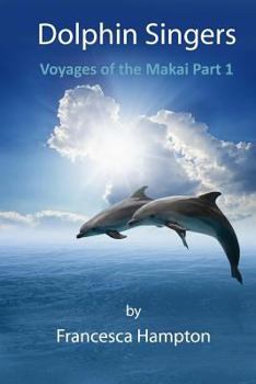 Paperback Dolphin Singers: Voyages of the Makai Part 1 Book