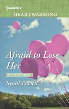Afraid to Lose Her - Book #1 of the Hope Center Stories