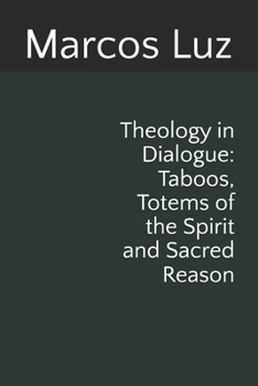 Theology in Dialogue: Taboos, Totems of the Spirit and Sacred Reason