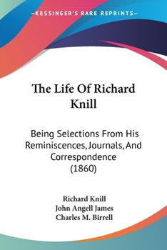 Paperback The Life Of Richard Knill: Being Selections From His Reminiscences, Journals, And Correspondence (1860) Book