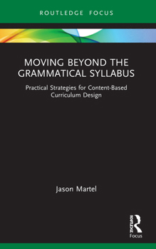 Paperback Moving Beyond the Grammatical Syllabus: Practical Strategies for Content-Based Curriculum Design Book
