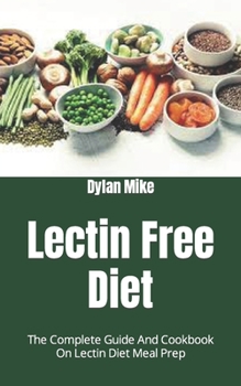 Paperback Lectin Free Diet: The Complete Guide And Cookbook On Lectin Diet Meal Prep Book